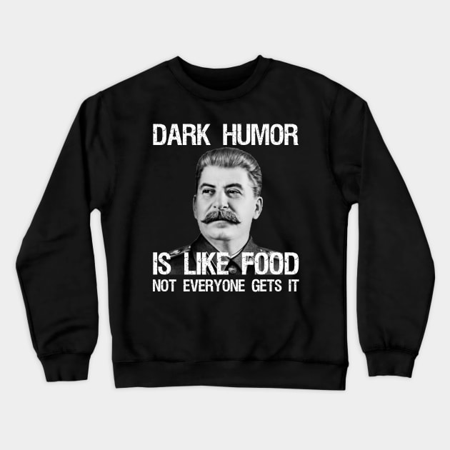 Dark Humor Is Like Food Not Everyone Gets It Crewneck Sweatshirt by Styr Designs